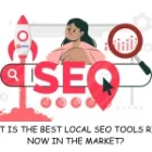 What Are The Best Local SEO Tools Right Now in The Market?